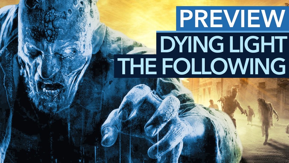 Dying Light: The Following - So viel mehr als ein DLC