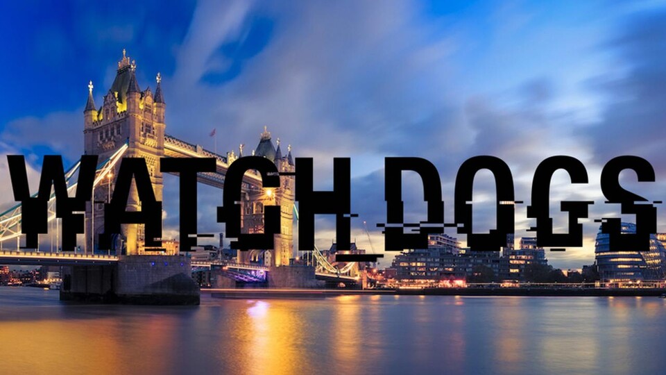 Gerüchte über einen neuen Watch Dogs-Teil, der in London spielt, gab es schon länger.