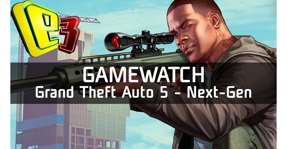 GameWatch：GTA 5-VIDEO分析：下一代希望和PC恐懼