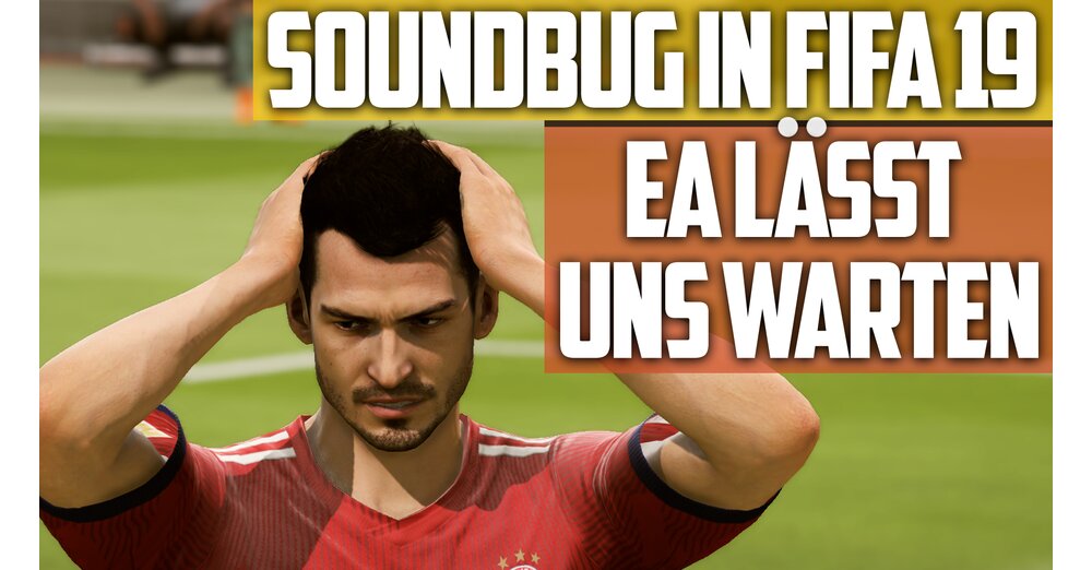 動量視頻：自第一次更新和終極尖叫以來，FIFA-19-Soundbug一直待定