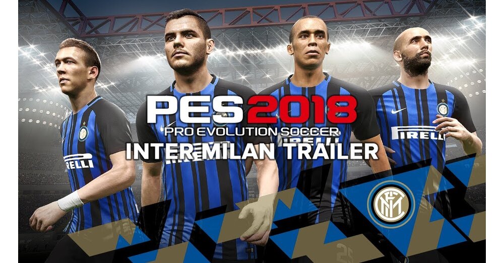 PES 2018-預告片揭示了與國際米蘭的獨家合作夥伴關係