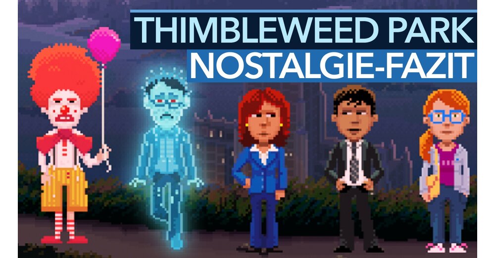 Thimbleweed Park-fazit視頻：純懷舊還是僅僅是老式的清理？