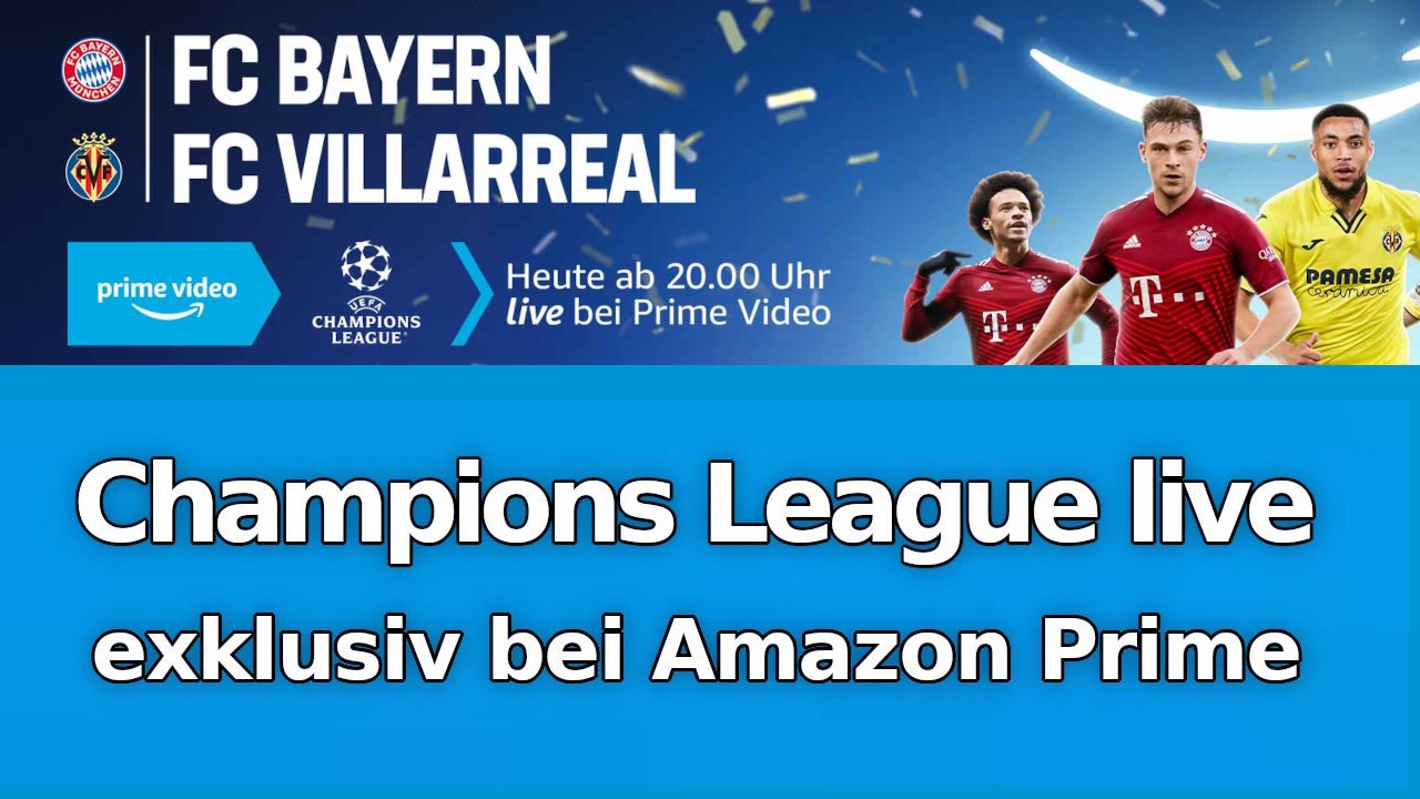 Champions League heute live: Bayern - Villarreal exklusiv auf Amazon