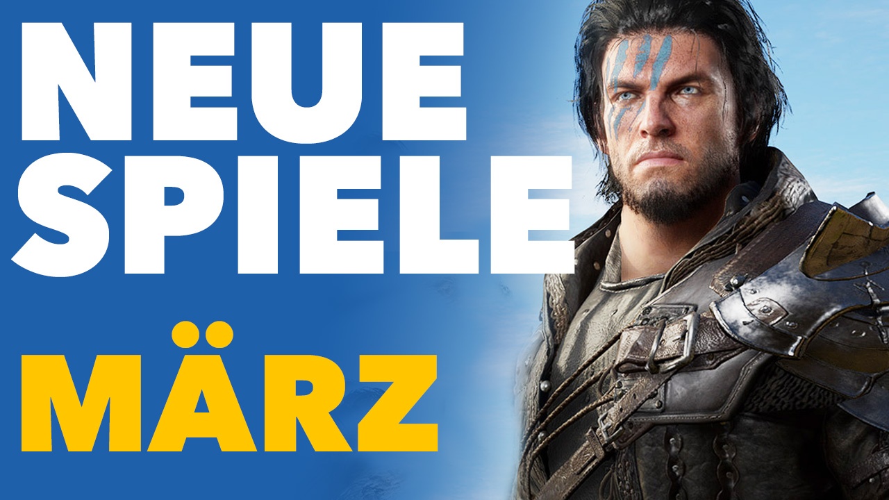 Neue Spiele im März - Video-Vorschau für Konsolen und PC