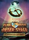 Plan B from Outer Space: A Bavarian Odyssey